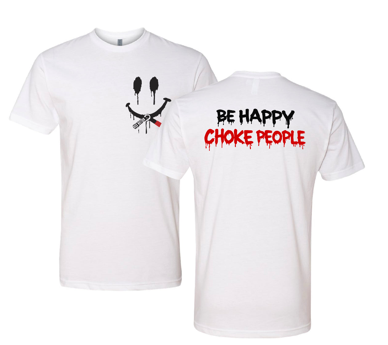 CHOKE PEOPLE BE HAPPY T